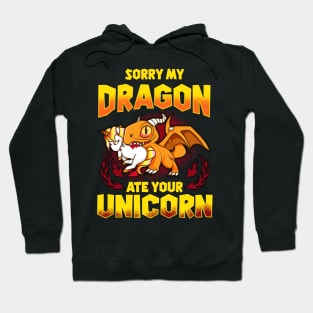 Sorry My Dragon Ate Your Unicorn Hoodie